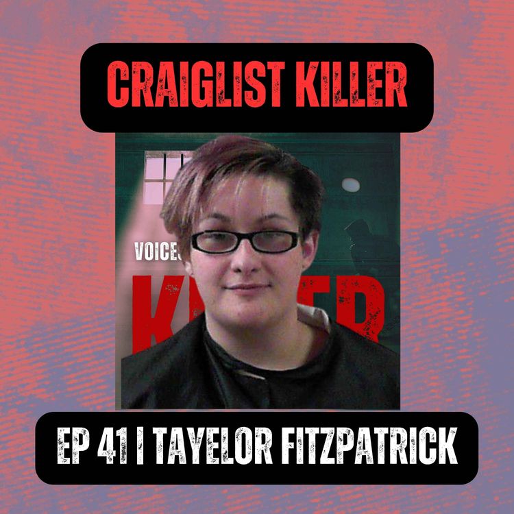 cover art for Craiglist Killer | Ep 41 | Tayelor Fitzpatrick