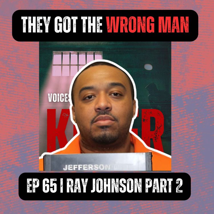 cover art for They Got the Wrong Man | Ep 65 Part 2 | Ray Johnson