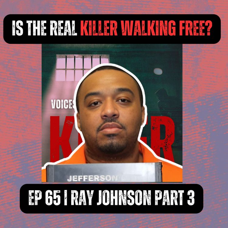 cover art for Is the Real Killer Walking Free? | Ep 65 Part 3 | Ray Johnson