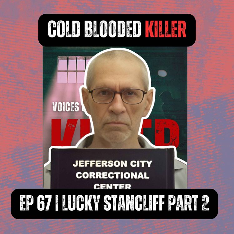 cover art for Cold Blooded Killer | Ep 67 Part 2 | Lucky Stancliff