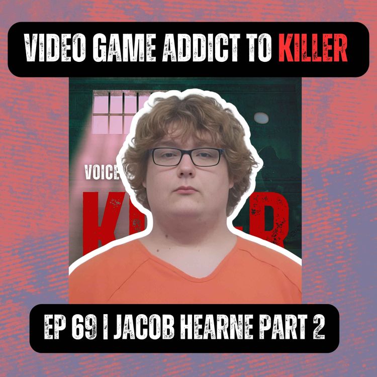 cover art for Video Game Addict to Killer | Ep 69 Part 2 | Jacob Hearne
