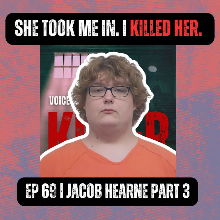 cover art for She Took Me In. I Killer Her. | Ep 69 Part 3 | Jacob Hearne
