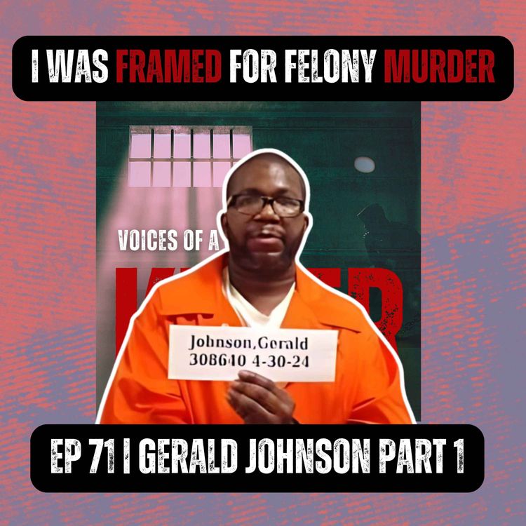 cover art for I WAS FRAMED FOR FELONY MURDER | Ep 71 Part 1 | Gerald Johnson