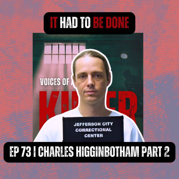 cover art for IT HAD TO BE DONE | Ep 73 Part 2 | Charles Higginbotham