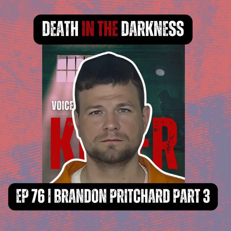 cover art for DEATH IN THE DARKNESS | Ep 76 Part 3 | Brandon Pritchard