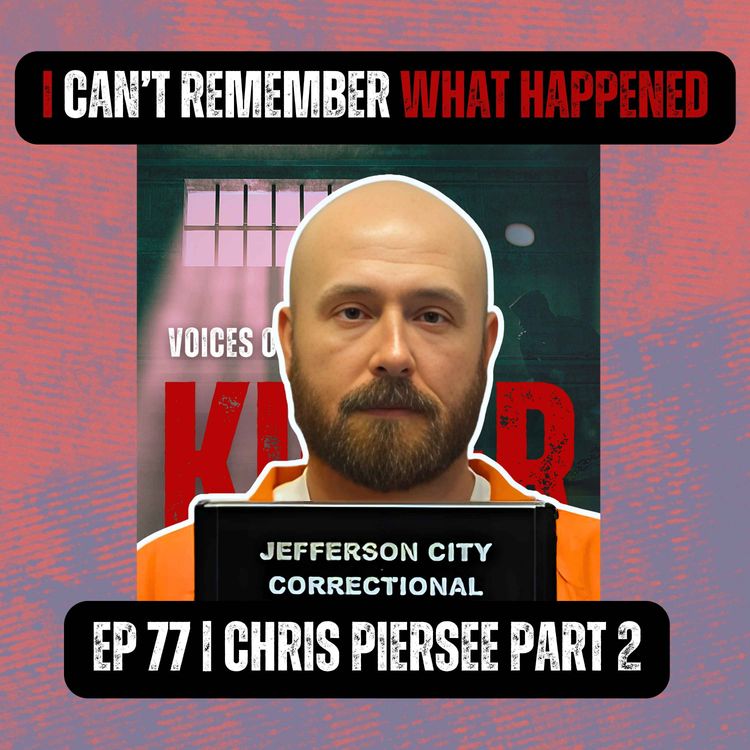 cover art for I CAN'T REMEMBER WHAT HAPPENED | Ep77 Part 2 | Chris Piersee