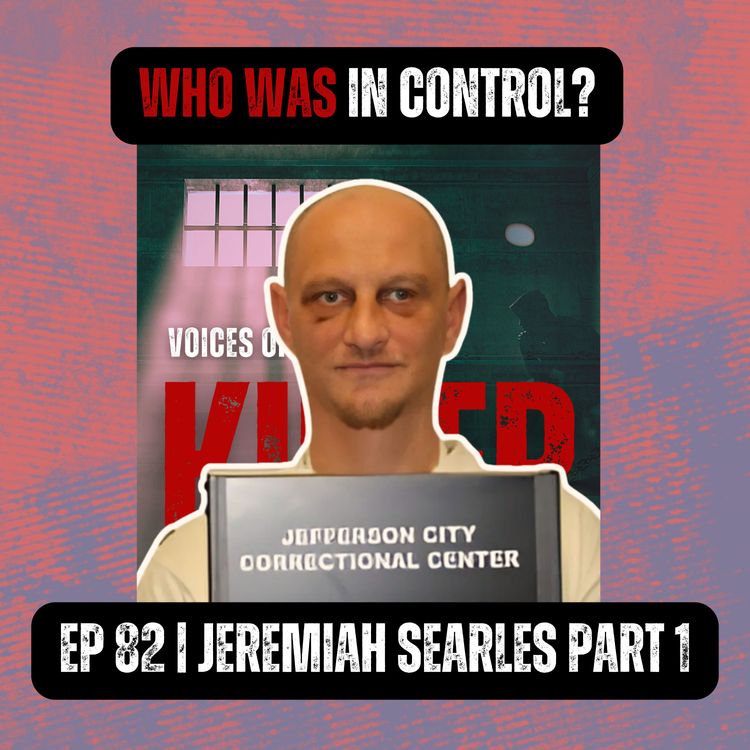 cover art for WHO WAS IN CONTROL? | Ep 82 Part 1 | Jeremiah Searles