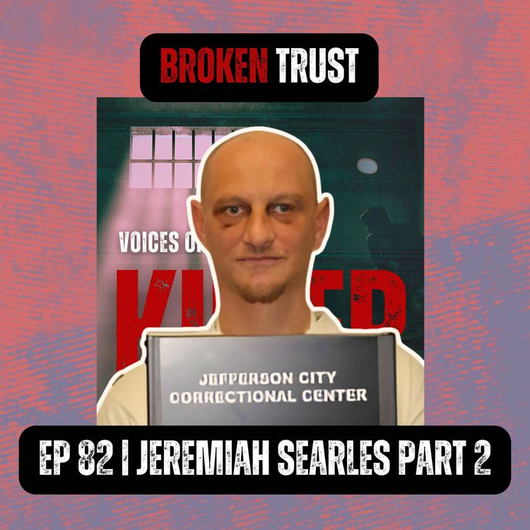 cover art for BROKEN TRUST | Ep  82 Part 2 | Jeremiah Searles