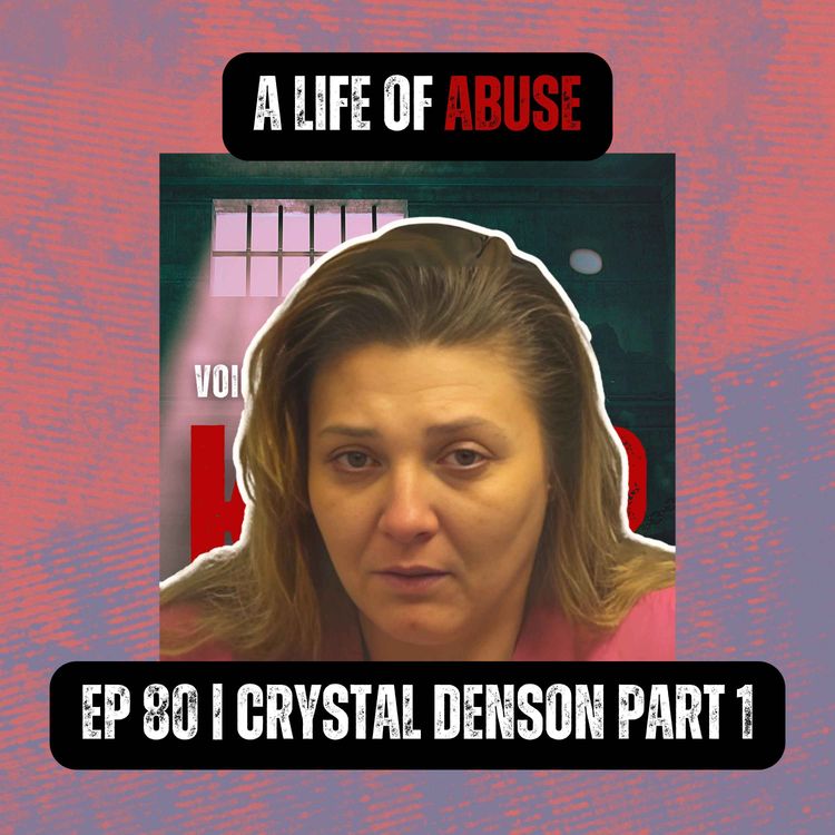 cover art for A LIFE OF ABUSE | Ep 80 Part 1 | Crystal Denson
