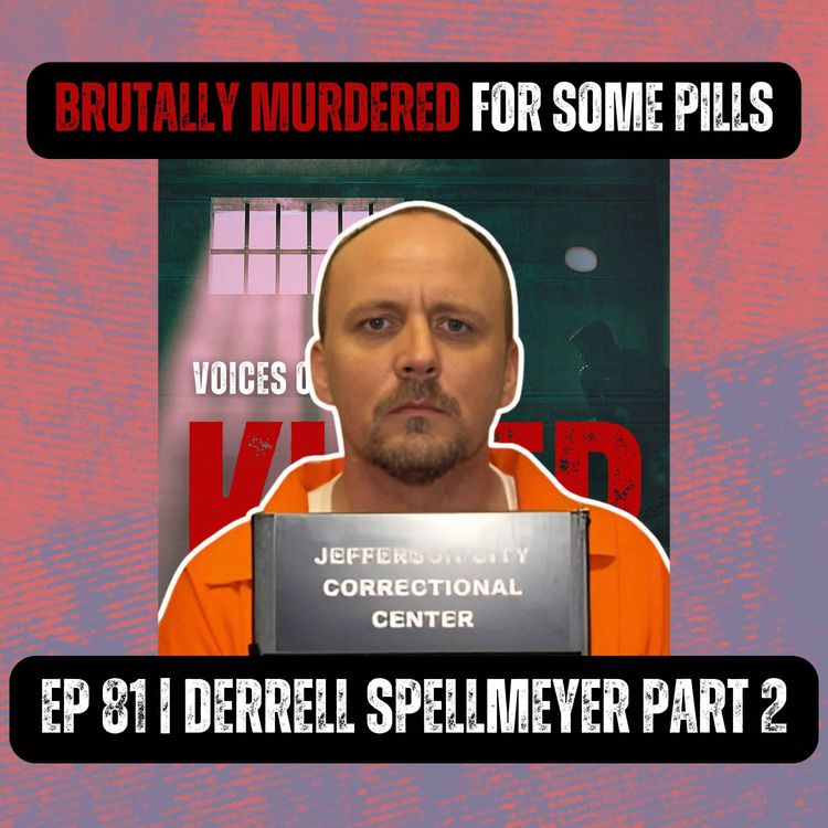 cover art for BRUTALLY MURERED FOR SOME PILLS | Ep 81 Part 2 | Derrell Spellmeyer