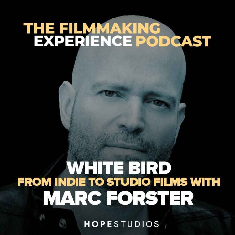 cover art for EP3 - White Bird - From indie to studio films with Marc Forster