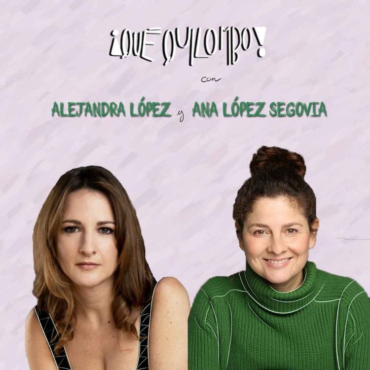 cover art for Qué Quilombo 3x5: Alejandra López y Ana López Segovia (Las Niñas de Cádiz)