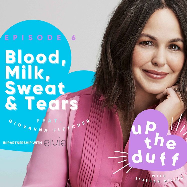 cover art for Episode 6: Blood, Milk, Sweat & Tears with Giovanna Fletcher