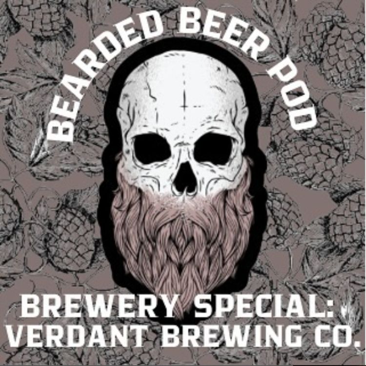 cover art for Bearded Beer Pod Brewery Special: Verdant Brewing Co.