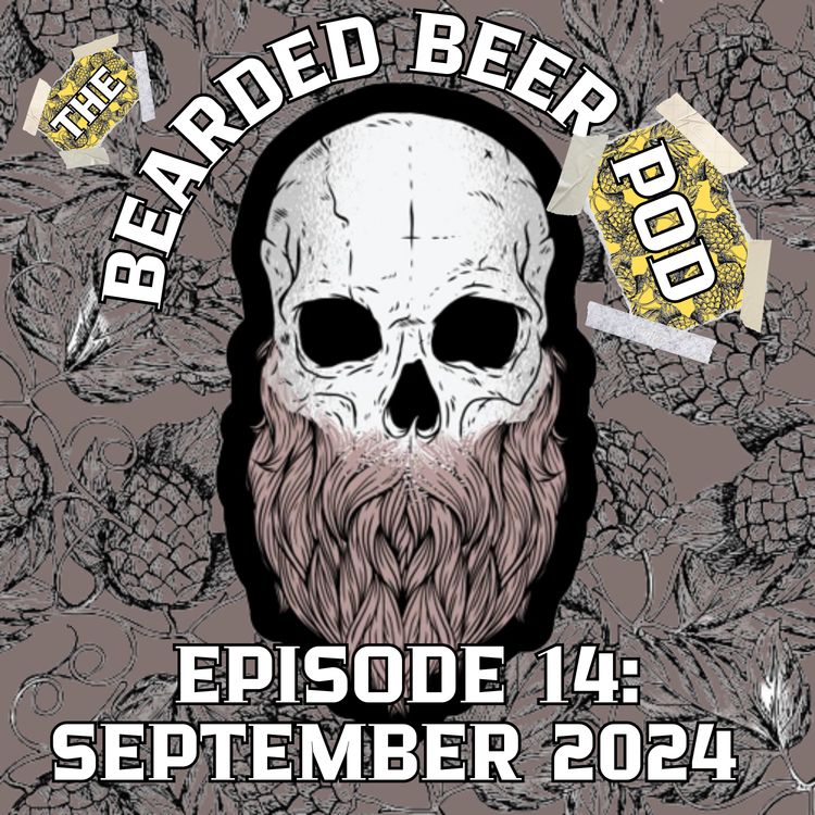 cover art for Bearded Beer Pod Episode 14: September 2024
