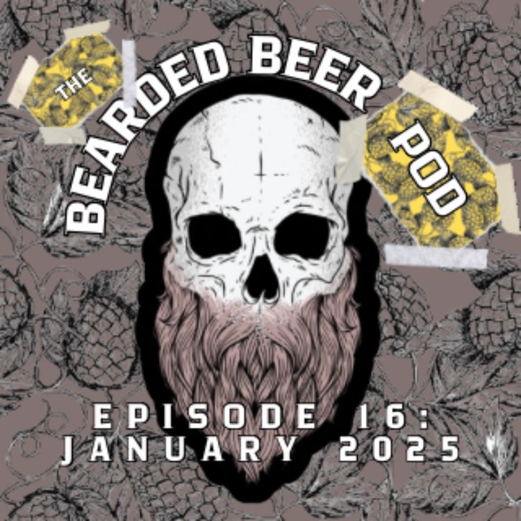 cover art for Bearded Beer Pod Episode 16: January 2025