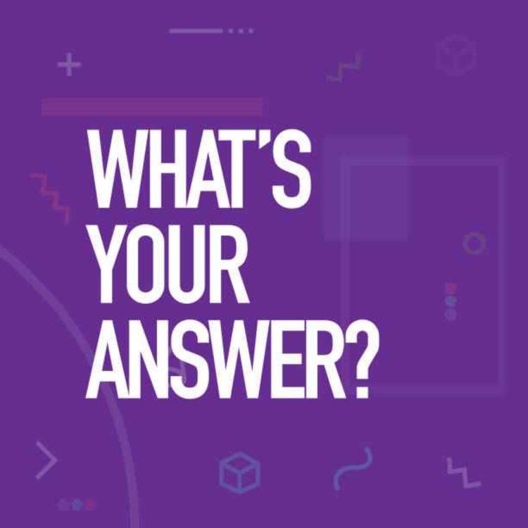 cover art for Ep 40 “What’s Your Answer?” 