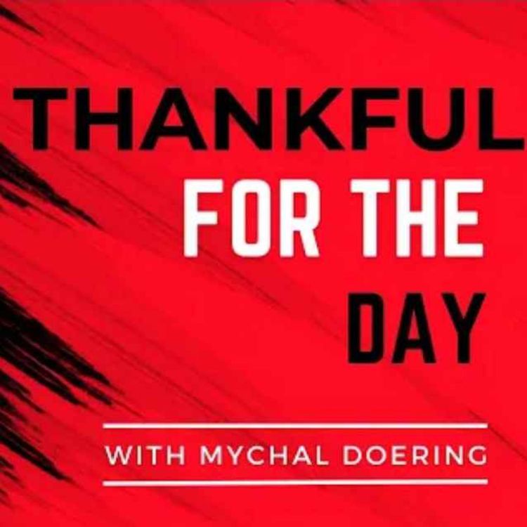 cover art for Ep 43 “Thankful for the Day – An Afternoon with Mychal Doering.”
