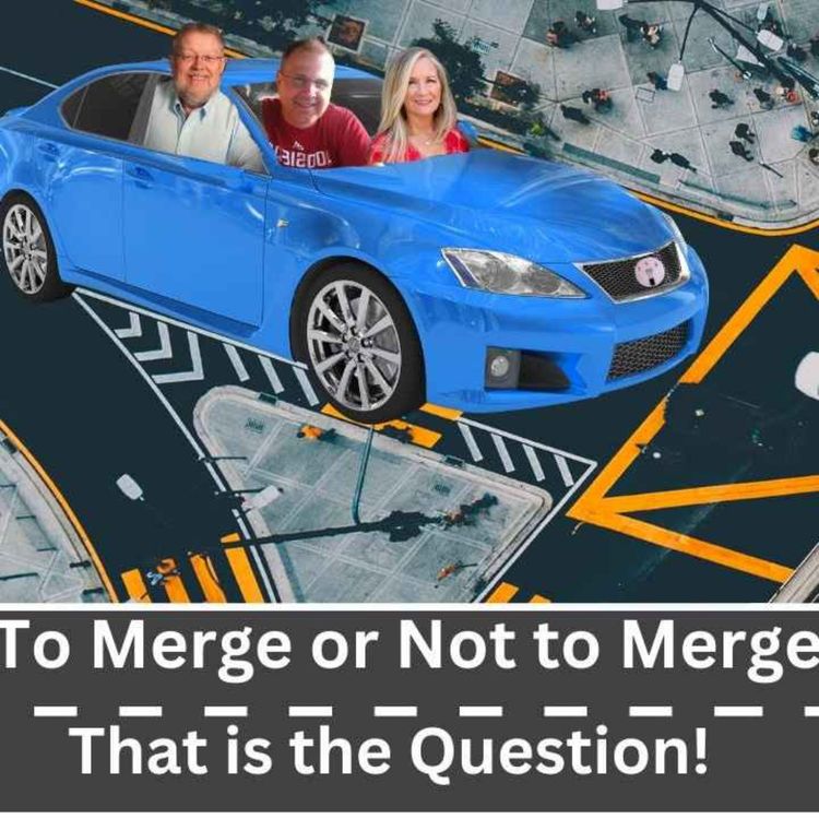 cover art for Ep 73 - “To Merge or Not to Merge, That is the Question!"