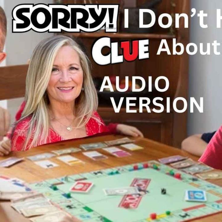 cover art for Ep 78 - "SORRY! I Don't Have a CLUE About LIFE!"