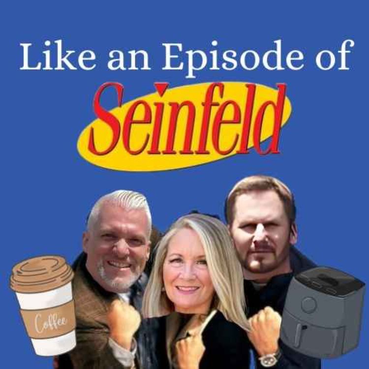 cover art for Ep 81 - “Like an Episode of Seinfeld"