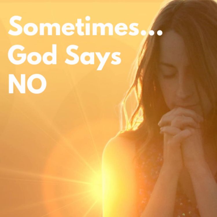 cover art for Ep 83 - Sometimes God Says No