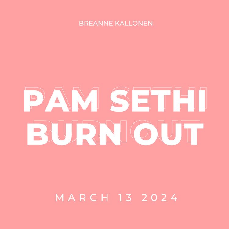 cover art for Burnout & Inner Monologue with Pam Sethi 