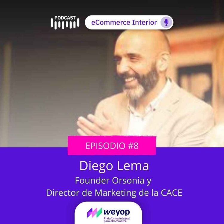cover art for #8. Diego Lema - Founder de Orsonia - Director de marketing de la CACE