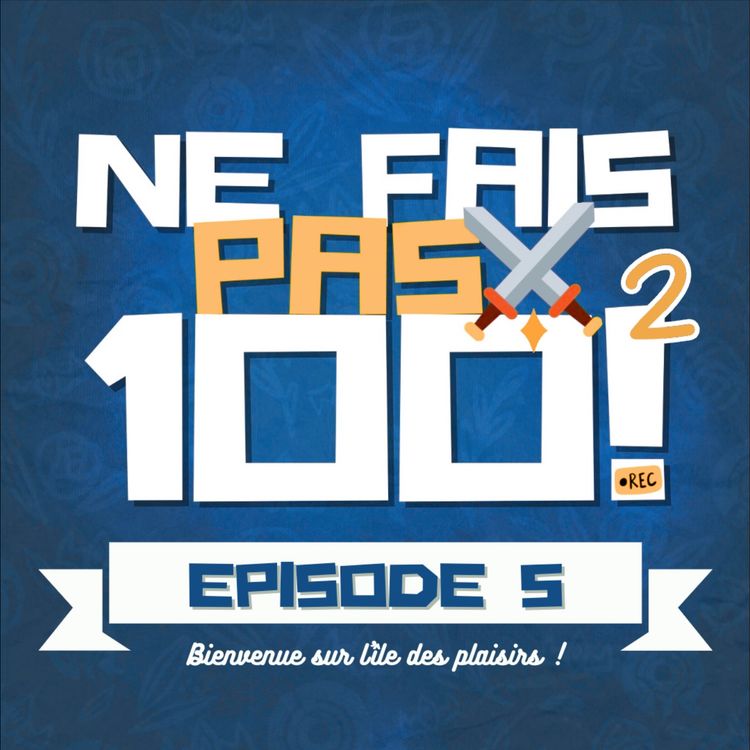 cover art for Épisode 5 : bienvenue sur l'île des plaisirs !