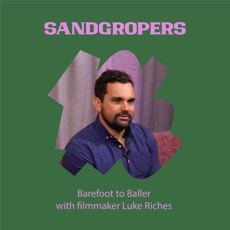 cover art for Barefoot to Baller with Filmmaker Luke Riches
