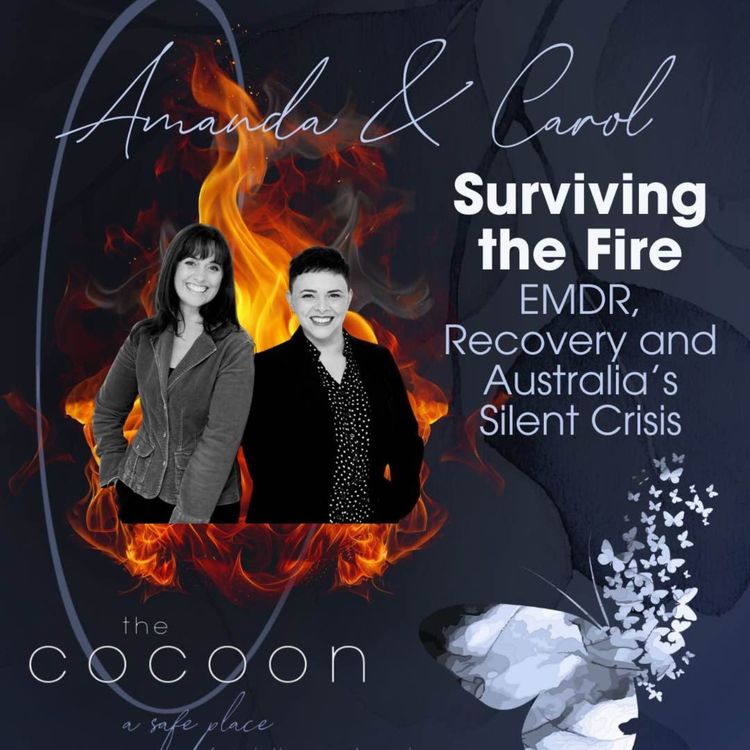 cover art for Surviving The Fire: EMDR, Recovery and Australia's Silent Crisis with Amanda & Carol