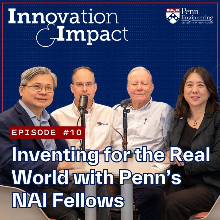 cover art for Inventing for the Real World with Penn’s National Academy of Inventors Fellows