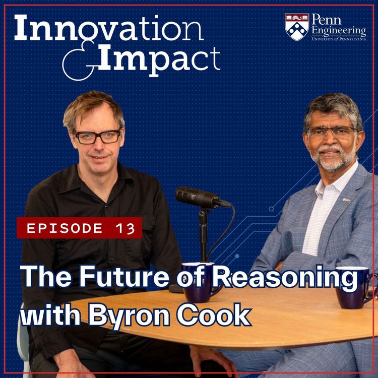 cover art for Innovation & Impact Podcast Episode 13: The Future of Reasoning with Byron Cook