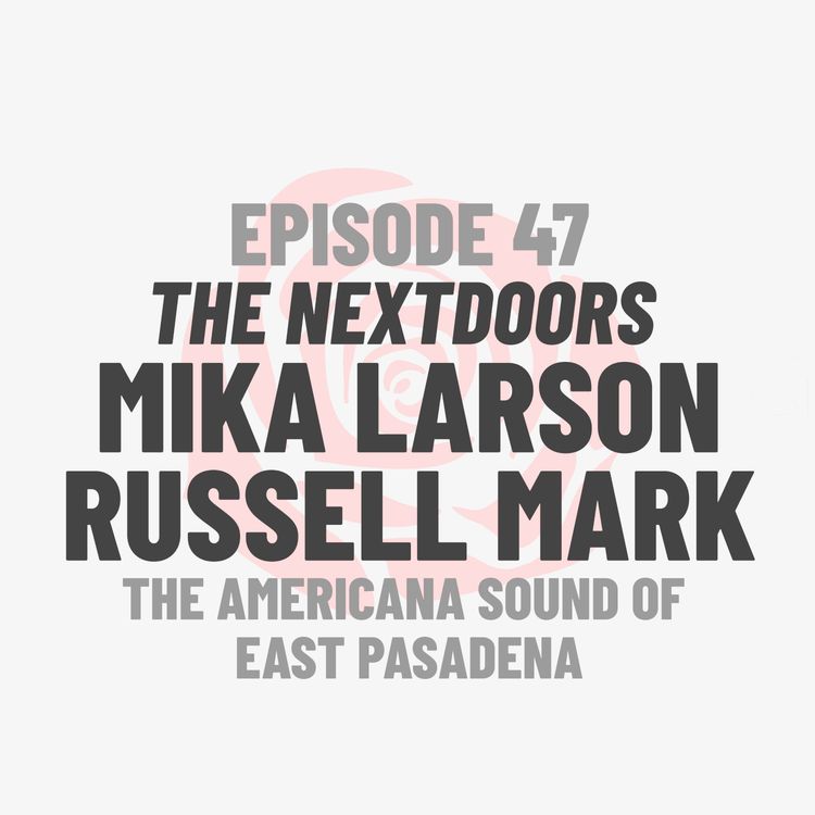 cover art for Episode 47: The Nextdoors’ Mika Larson and Russell Mark