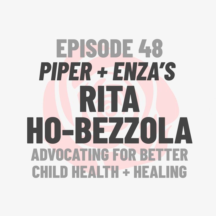 cover art for Episode 48: Piper + Enza’s Rita Ho-Bezzola