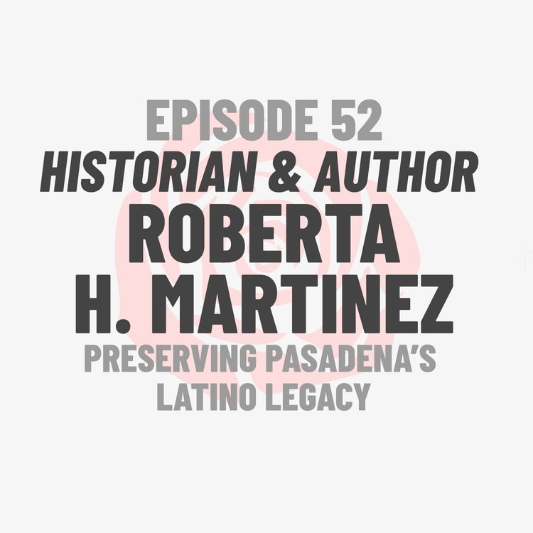 cover art for Episode 52: Historian and Author Roberta H. Martinez