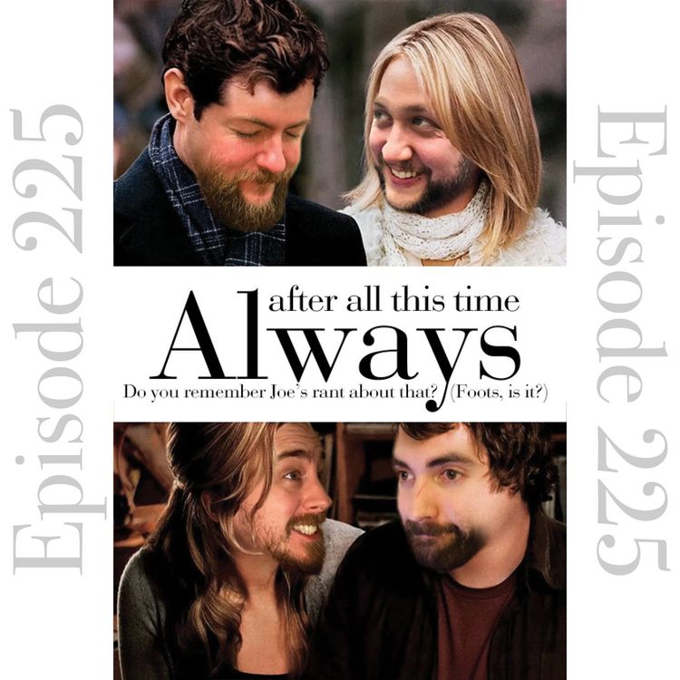 cover art for Episode 225: Do you remember Joe's rant about that? ("Foots", is it?)...
