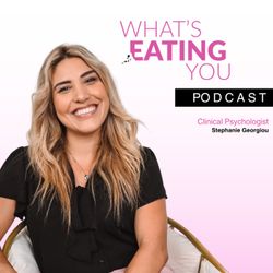 cover art for What's Eating You Podcast with Psychologist Stephanie Georgiou