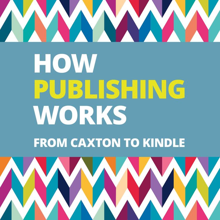 cover art for How Publishing Works. From Caxton to Kindle