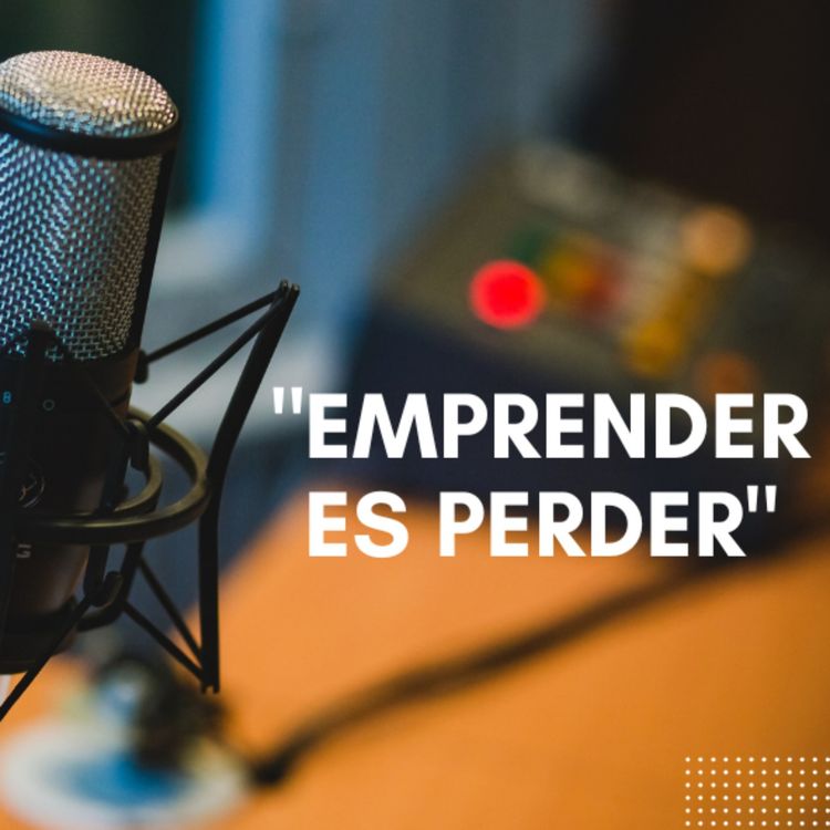 cover art for Episodio Uno - Emprender Es Perder