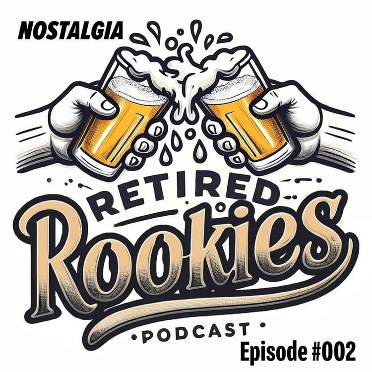cover art for Bonus Episode - #002 Retired Rookies Nostalgia