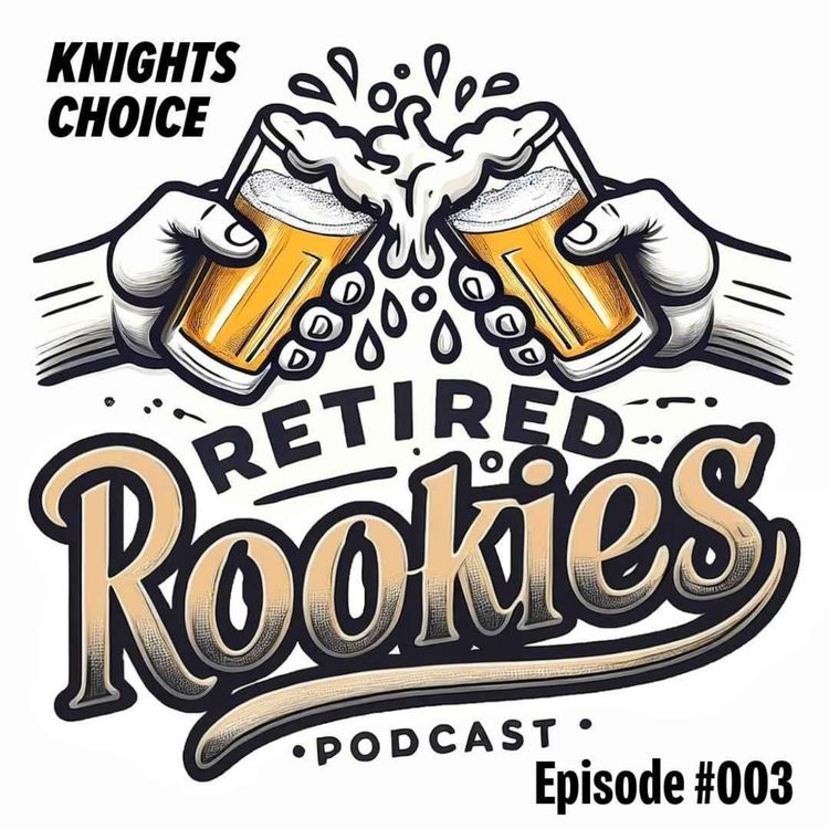 cover art for Bonus Episode - #003 Retired Rookies - Knight's Choice