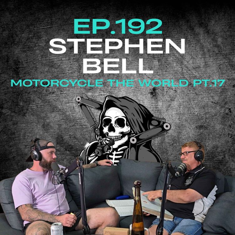 cover art for Ep.192 - Stephen Bell: Motorcycle the World Pt.17