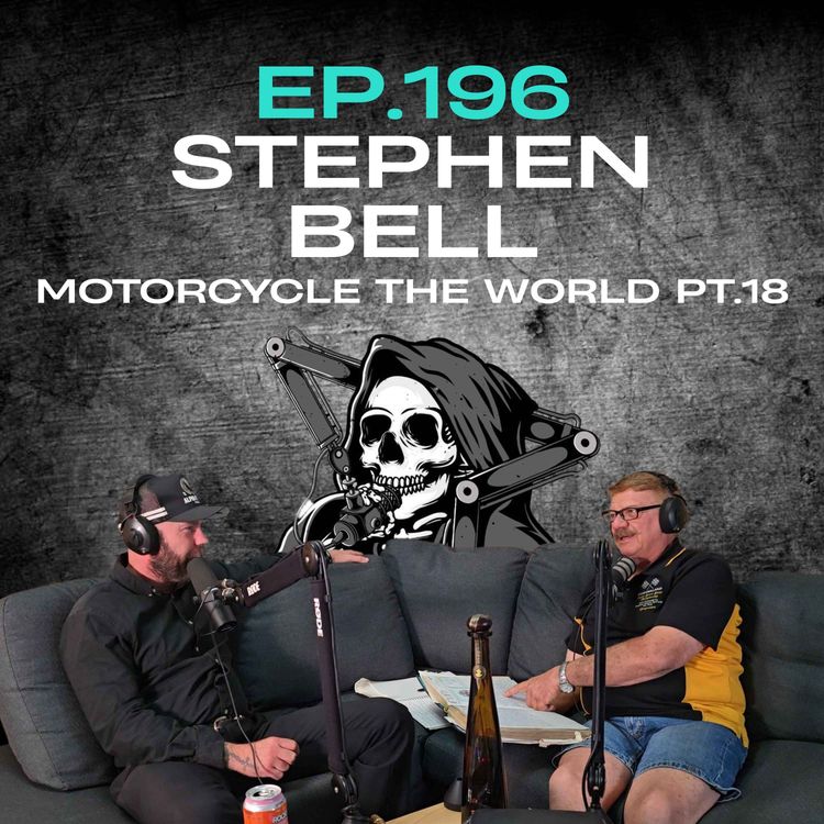 cover art for Ep.196 - Stephen Bell: Motorcycle the World Pt.18