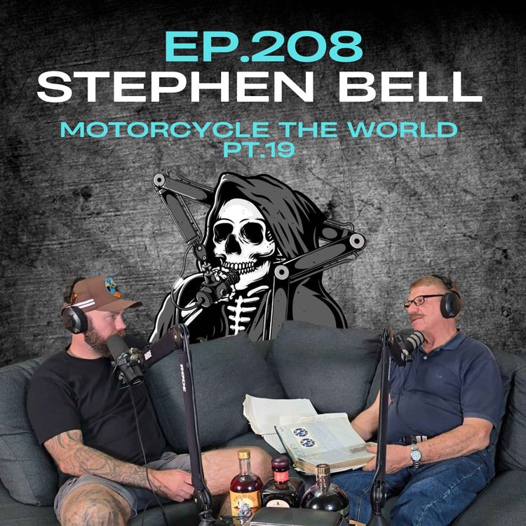cover art for Ep.208 - Stephen Bell: Motorcycle the World Pt.19