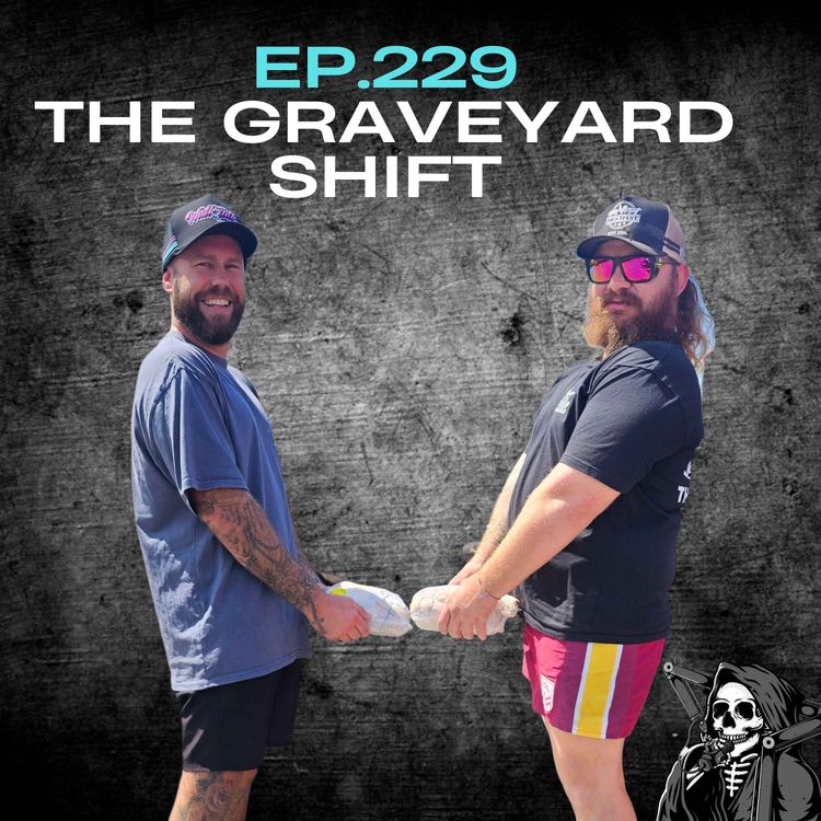 cover art for Ep.229 - The Graveyard Shift