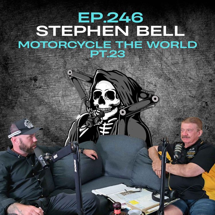 cover art for Ep.246 - Stephen Bell: Motorcycle the World Pt.23