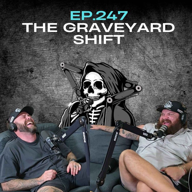 cover art for Ep.247 - The Graveyard Shift