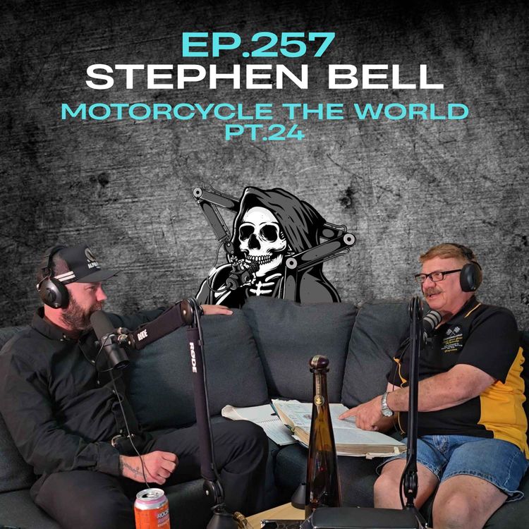 cover art for Ep.257 - Stephen Bell - Motorcycle the World Pt.24