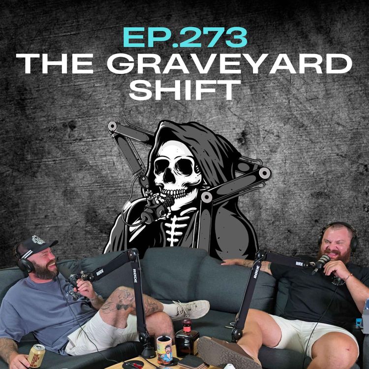 cover art for Ep.273 - The Graveyard Shift